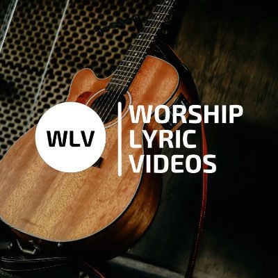 Worship Lyric Videos