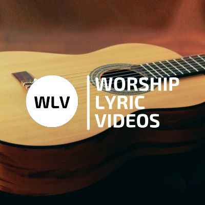 Worship Lyric Videos