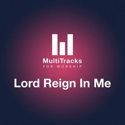 Lord Reign In Me