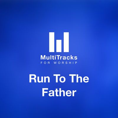 Run To The Father