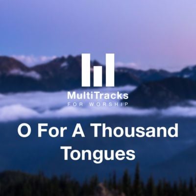 O For A Thousand Tongues To Sing