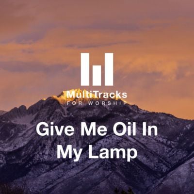 Give Me Oil In My Lamp