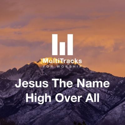 Jesus The Name High Over All