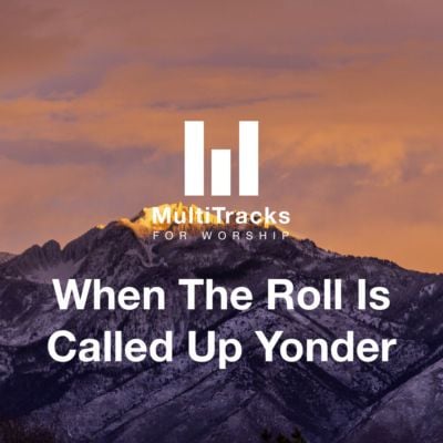 When The Roll Is Called Up Yonder