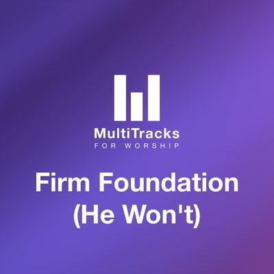 Firm Foundation (He Won’t)