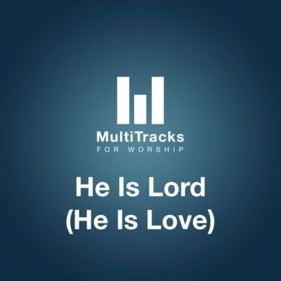 He Is Lord (He Is Love)