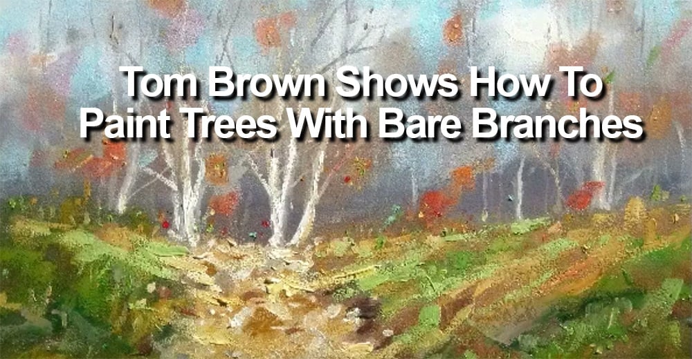 Download How To Paint Trees With Bare Branches by Tom Brown Teaches Oil
